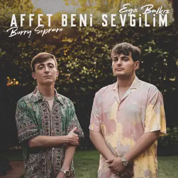 affet beni sevgilim by Ege Balkız ft Burry Soprano