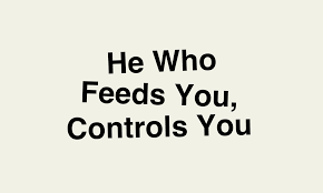 whoever feeds you controls you by Jubet