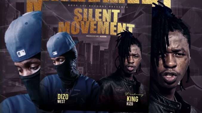 silent movemet by dizo west ft king kizo